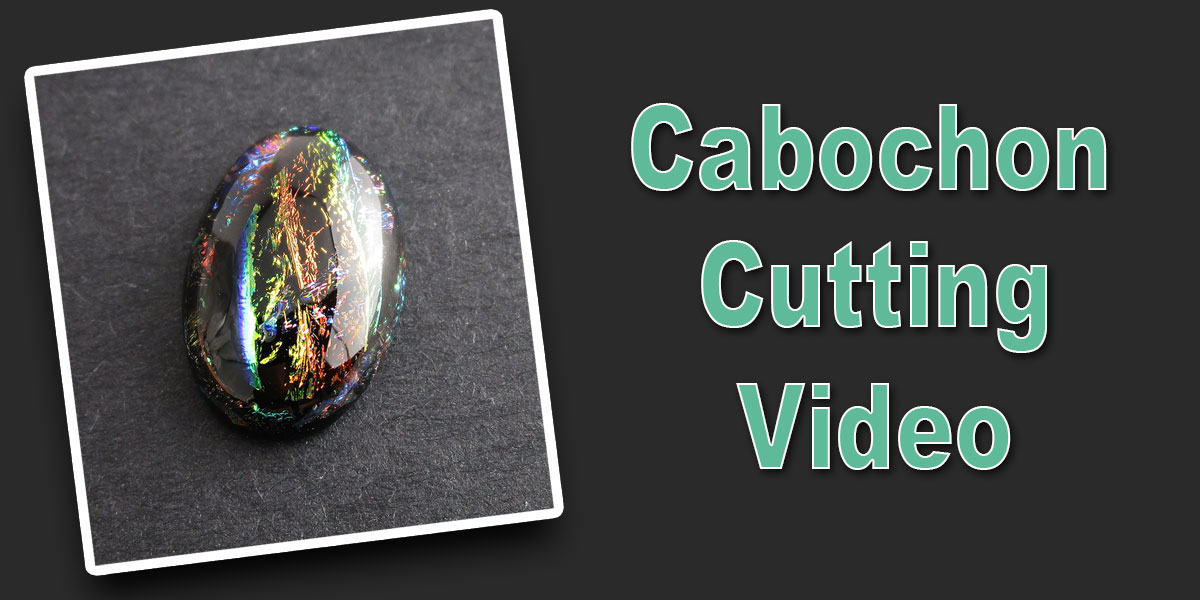 Cabochon Cutting Video